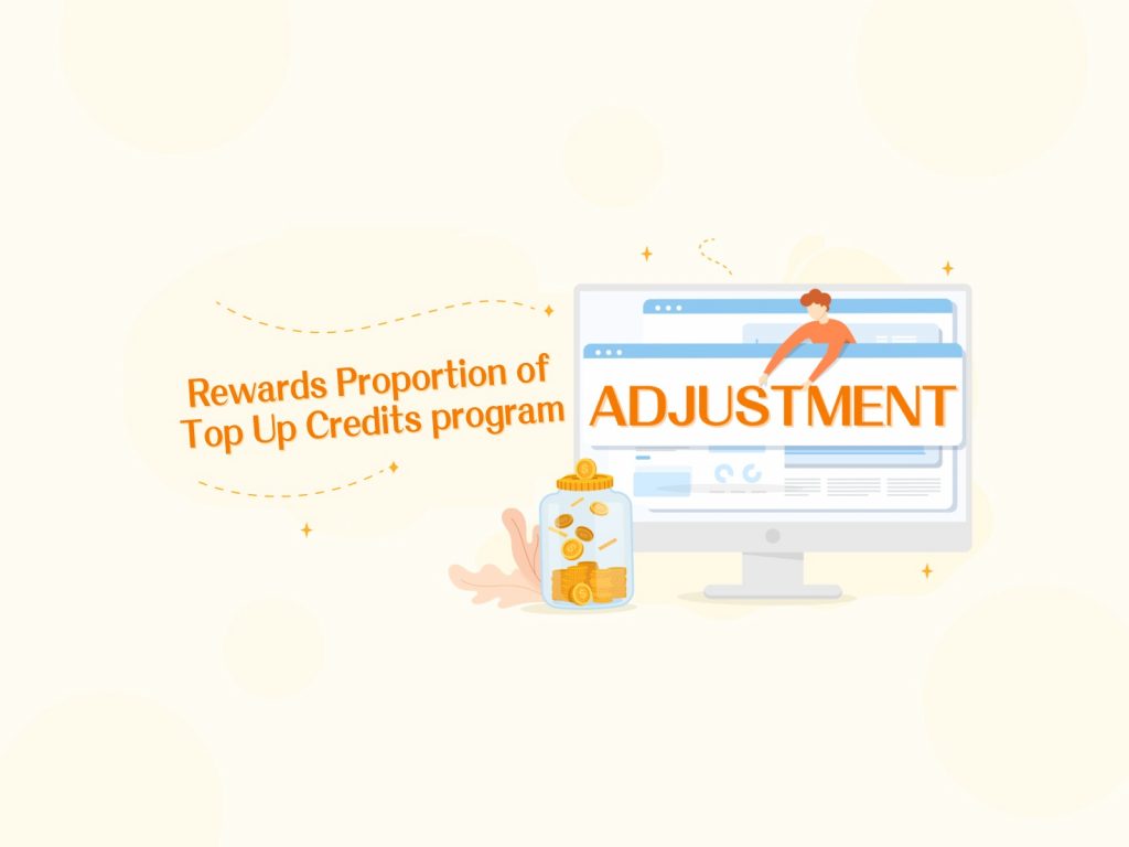 Adjustment to Rewards Proportion of our Top Up Credits program