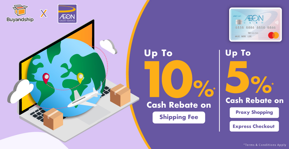 AEON Card “Buyandship Special Privilege”!  Earn Up to 10% Rebate on Shipping Fee, 5% Rebate on ProxyShopping/Express Checkout Orders!