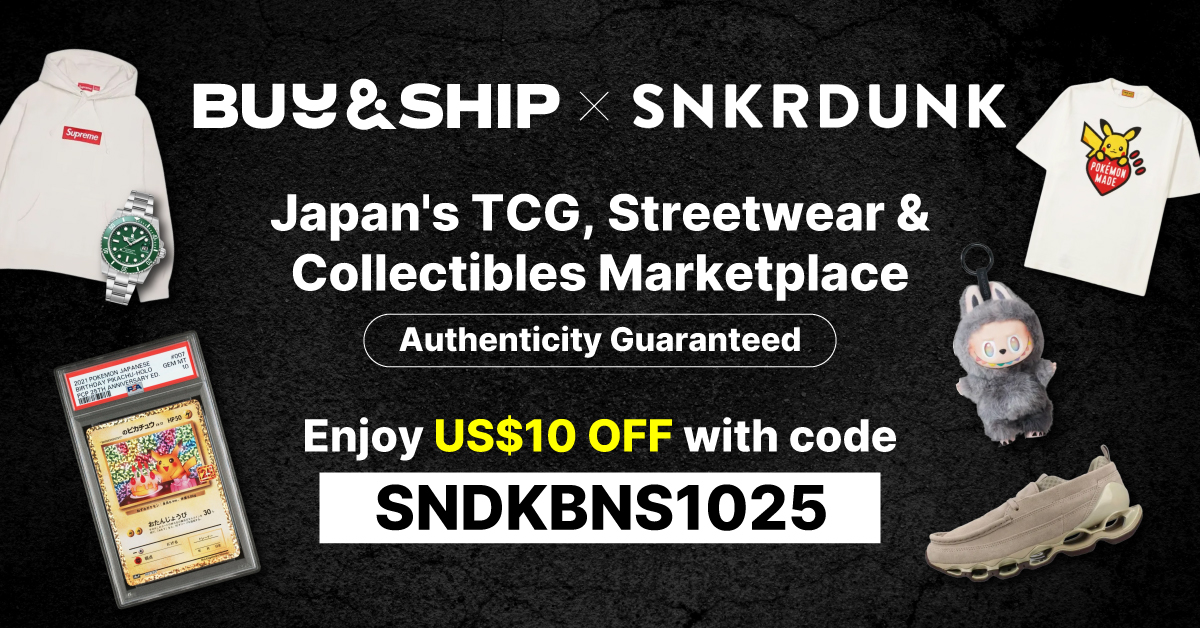 Buy&Ship x Japan’s Collectible Platform SNKRDUNK Exclusive Offer ! Get US$10 Off with Minimum Purchase!