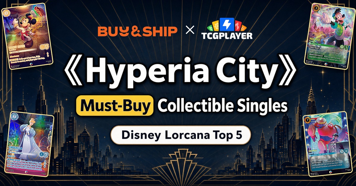 Disney Lorcana Hyperia City: Top 5 Must-Buy Collector Singles + How to Ship TCGplayer Cards to Hong Kong